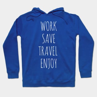 Work, Save, Travel, Enjoy Hoodie